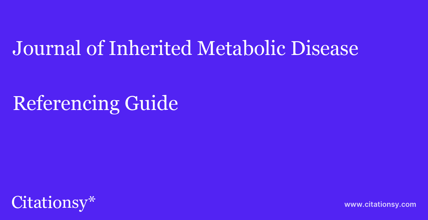 cite Journal of Inherited Metabolic Disease  — Referencing Guide